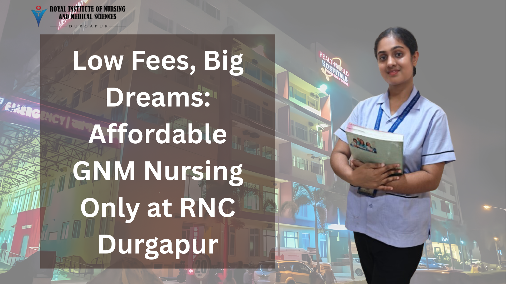 Low Fees, Big Dreams: Affordable GNM Nursing Only at RNC Durgapur